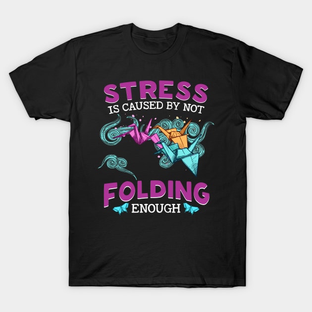 Stress Is Caused By Not Folding Enough T-Shirt by White Martian